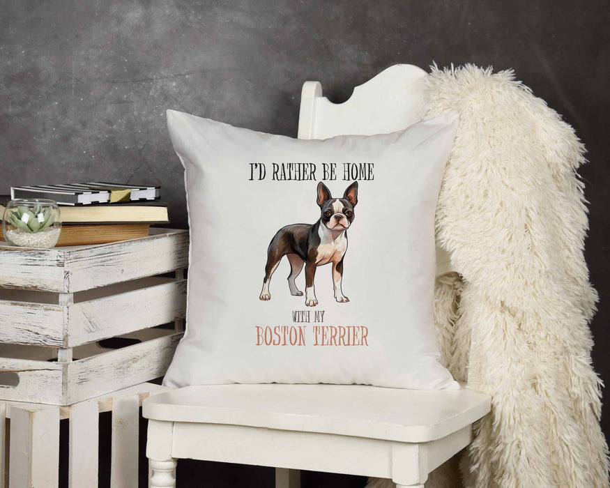 I'd Rather Be Home With My Boston Terrier Design Throw Pillow