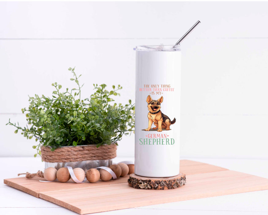 The Only Thiing Better Than Coffee Is My German Shepard Stainless Steel Tumbler
