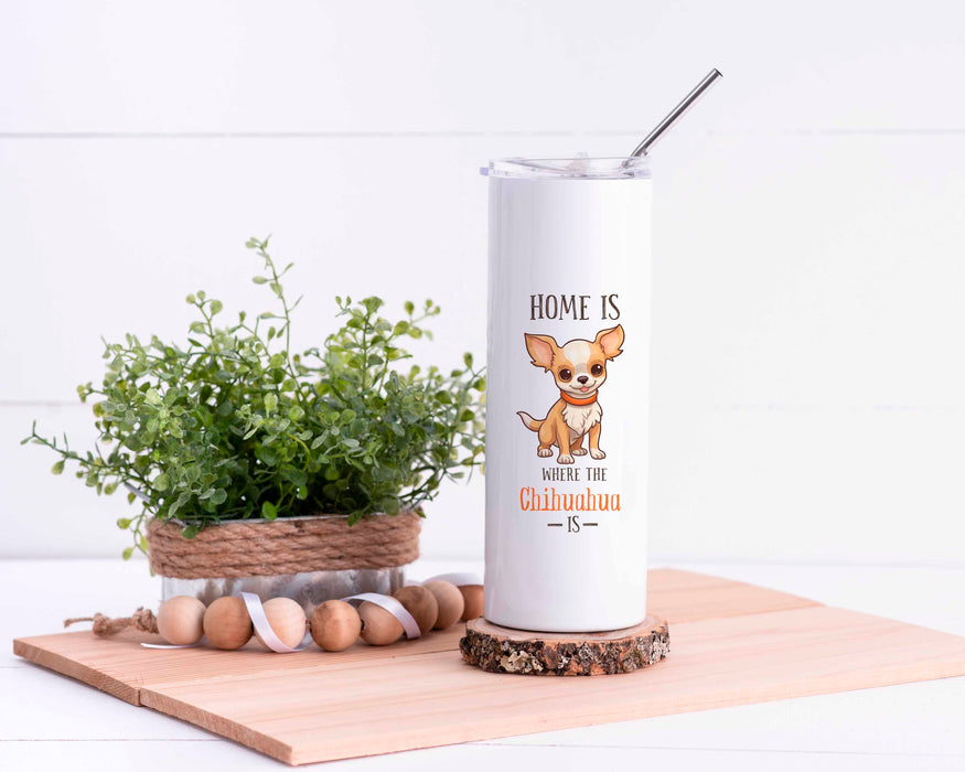 Copy of Home is Where The Chihuahua Is Stainless Steel Tumbler