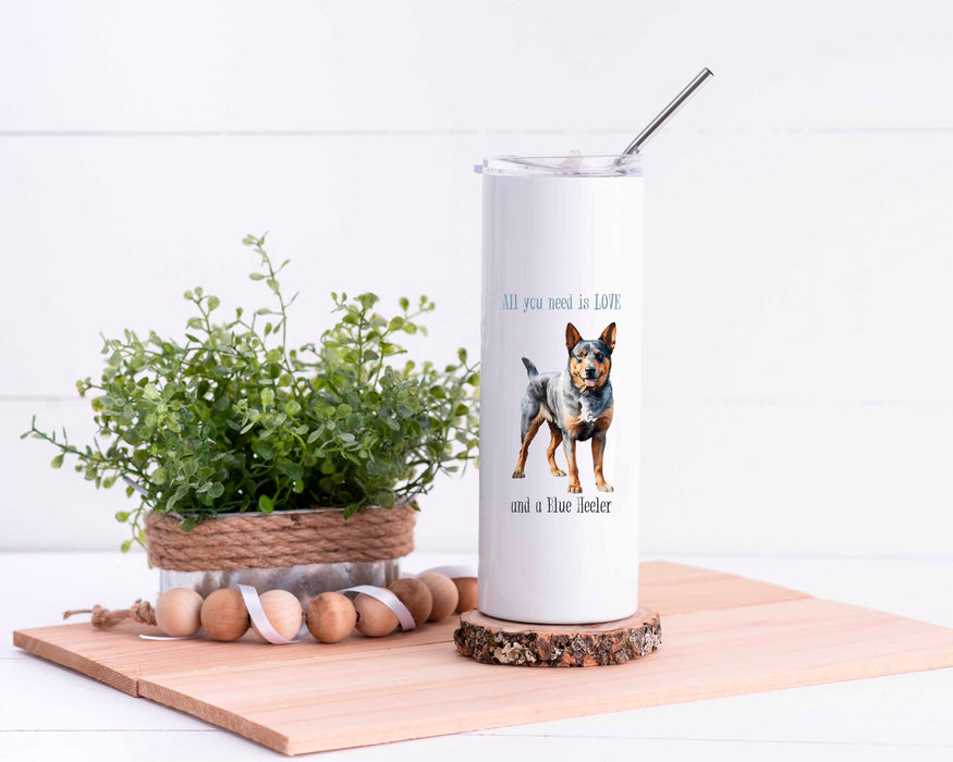 All You Need is Love and A Blue Heeler Stainless Steel Tumbler