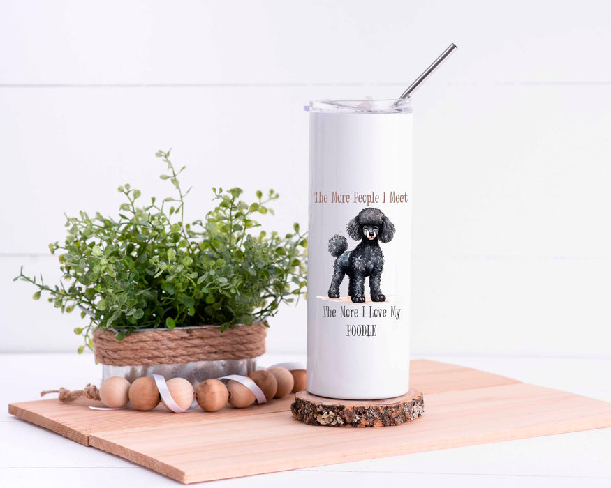 The More People I Meet the More I Love My Poodle Stainless Steel Tumbler