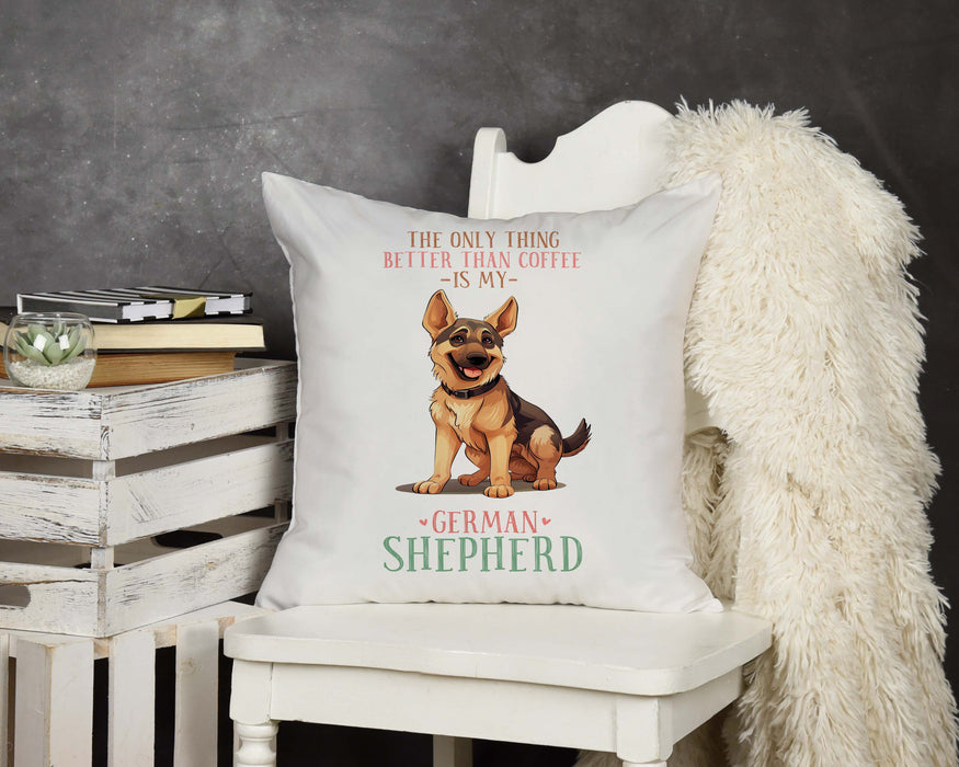 The Only Thing Better Than Coffee is My German Shepard Design Throw Pillow