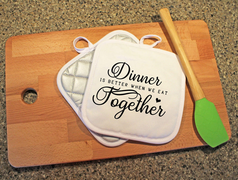 Dinner is Better When We Eat Together Design Pot Holder