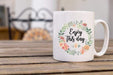 Enjoy This Day Design Coffee Mug
