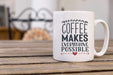 Coffee Makes Everything Possible Design Coffee Mug