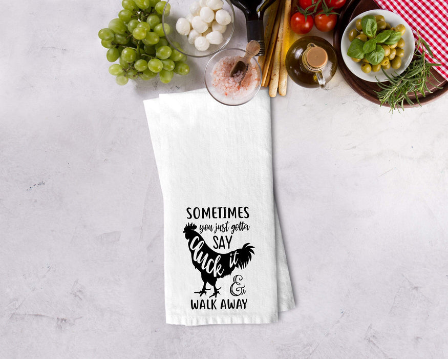 Sometime You Just Have To Say Cluck It Design Kitchen Towel