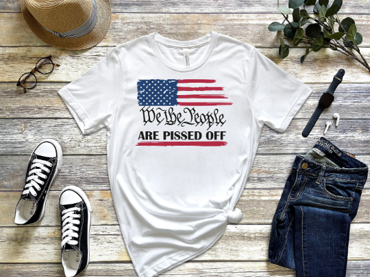 We The People Are Pissed Off Tee Shirt