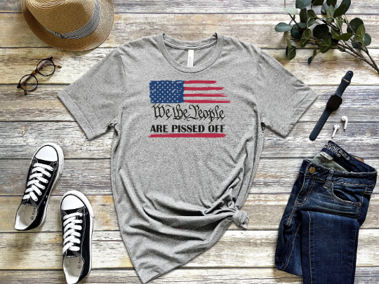We The People Are Pissed Off Tee Shirt
