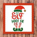 Elf Made Me Do It Wreath Sign