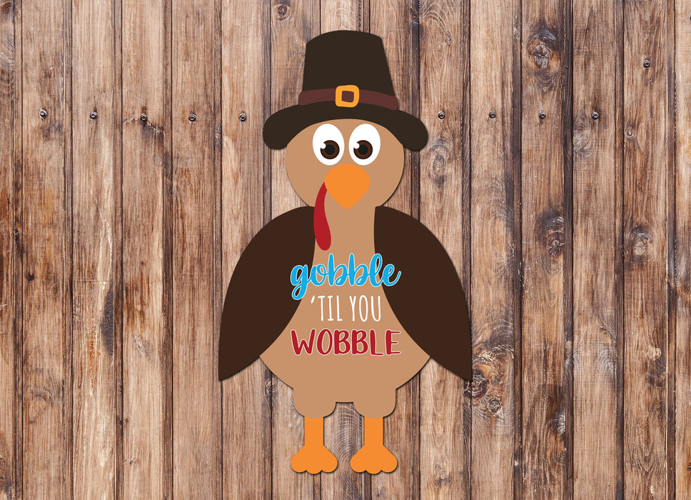 Gobble 'Til You Wobble Turkey Wood Sign