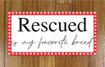 Rescued is my Favorite Breed Wreath Sign