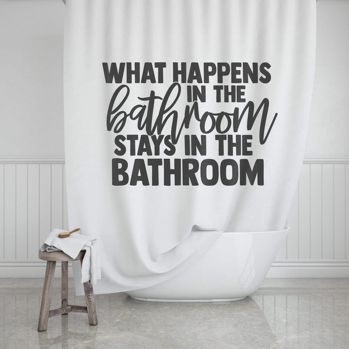 What Happens In The Bathroom Stays Design Shower Curtain
