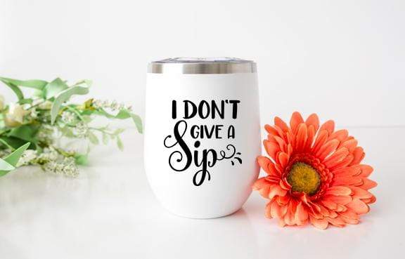 Don't Give a Sip Design 12oz Stainless Steel Wine Tumbler