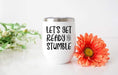 Let's Get Ready To Stumble Design 12oz Stainless Steel Wine Tumbler